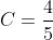 C=\frac{4}{5}