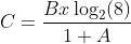 C=\frac{Bx\log_2(8)}{1+A}