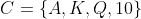 C=\left\{A,K,Q,10\right\}