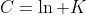 C=\ln K