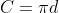 C=\pi{d}