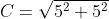 C=\sqrt{5^2+5^2}