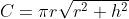 C={\pi}r\sqrt{r^2+h^2}