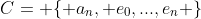C= \{ a_n, e_0,...,e_n \}
