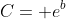 C= e^b