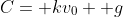 C= kv_0+ g