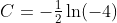 C=-\tfrac{1}{2}\ln(-4)