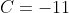 C=-11