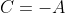 C=-A