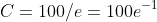 C=100/e=100e^{-1}