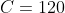 C=120