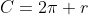 C=2\pi r