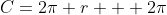 C=2\pi r + 2\pi