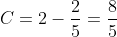C=2-\frac{2}{5}=\frac{8}{5}