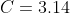 C=3.14