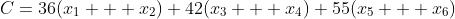 C=36(x_1 + x_2)+42(x_3 + x_4)+55(x_5 + x_6)