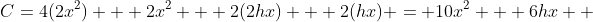 C=4(2x^2) + 2x^2 + 2(2hx) + 2(hx) = 10x^2 + 6hx  