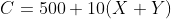 C=500+10(X+Y)