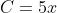 C=5x
