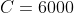 C=6000