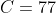 C=77