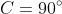 C=90^\circ