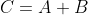 C=A+B