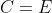 C=E