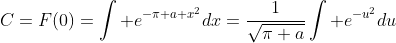 C=F(0)=\int e^{-\pi a x^2}dx=\frac{1}{\sqrt{\pi a}}\int e^{-u^2}du