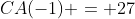 CA(-1) = 27