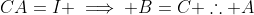CA=I \implies B=C \therefore A