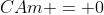 CAm = 0