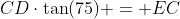 CD\cdot\tan(75) = EC