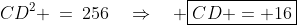 CD^2 \:=\:256\quad\Rightarrow\quad \boxed{CD = 16}