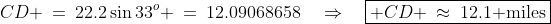 CD \:=\:22.2\sin33^o \:=\:12.09068658\quad\Rightarrow\quad\boxed{ CD \:\approx\:12.1\text{ miles}}