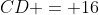 C\!:\;CD = 16