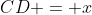 CD = x