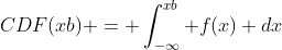 CDF(xb) = \int_{-\infty}^{xb} f(x) dx