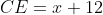 CE=x+12