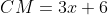 CM=3x+6