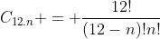 C_{12.n} = \frac{12!}{(12-n)!n!}