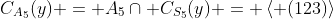 C_{A_5}(y) = A_5\cap C_{S_5}(y) = \left< (123)\right>
