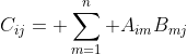 C_{ij}= \sum_{m=1}^n A_{im}B_{mj}