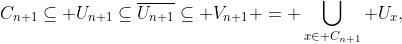 C_{n+1}\subseteq U_{n+1}\subseteq\overline{U_{n+1}}\subseteq V_{n+1} = \bigcup_{x\in C_{n+1}} U_x,