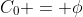 C_0 = \phi