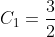 C_1=\frac{3}{2}