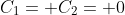 C_1= C_2= 0