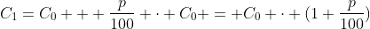 C_1=C_0 + \frac{p}{100} \cdot C_0 = C_0 \cdot (1+\frac{p}{100})