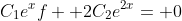 C_1e^xf+ 2C_2e^{2x}= 0