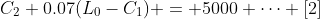 C_2+0.07(L_0-C_1) = 5000 \cdots [2]